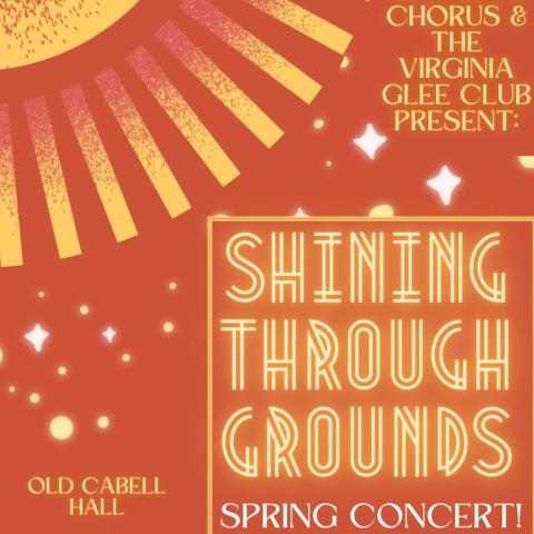 Virginia Women’s Chorus and Virginia Glee Club Spring Concert: “Shining Through Grounds”
